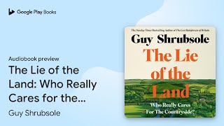 The Lie of the Land Who Really Cares for the… by Guy Shrubsole · Audiobook preview [upl. by Ahsiem]