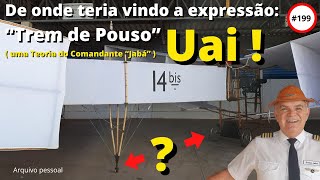 De onde teria vindo a expressão quotTrem de Pousoquot uma Teoria do Comandante quotJabáquot 199 [upl. by Kahaleel]