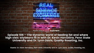 Real Science Exchange Feeding oleic soybeansDr Harvatine PSU amp Dr Davis Quality Roasting Inc [upl. by Yuri]