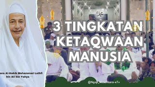 Habib Lutfi bin Yahya  3 Tingkatan Taqwa Manusia  NgajiNusantaraeTv [upl. by Georgie]