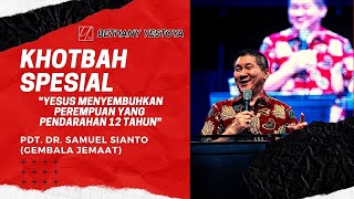 Khotbah Spesial  Yesus Menyembuhkan Perempuan Yang Pendarahan 12 Tahun  Pdt Dr Samuel Sianto [upl. by Hortensia790]