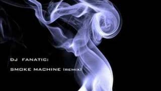 Dj Fanatic  Smoke Machine [upl. by Rotceh804]