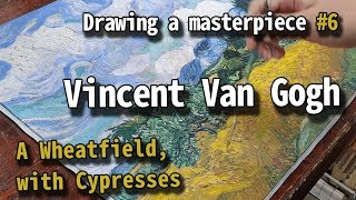 Drawing a masterpiece  Vincent Van Gogh A Wheatfield with Cypresses [upl. by Shipman]