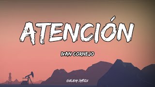 Ivan Cornejo  Atención LETRA🎵 [upl. by Ellenrahs242]