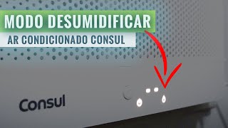 COMO ATIVAR O MODO DESUMIDIFICAR NO AR CONDICIONADO CONSUL Bem rápido [upl. by Joung]