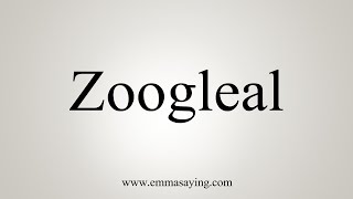 How To Say Zoogleal [upl. by Atsedom]