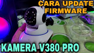 Cara Update Firmware Kamera CCTV V380 PRO [upl. by Bopp]