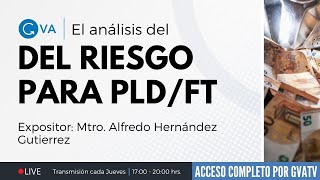 Diplomado para la Certificacion UIF El análisis del riesgo para PLDFT con el Lic Juan Carlos Cervan [upl. by Ainesey]