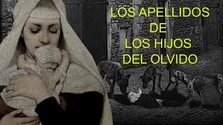 HISTORIA DE LOS APELLIDOS II Los Apellidos de los Hijos del Olvido [upl. by Aivekal]