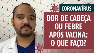 COVID19  Dor de cabeça ou febre após vacina covid Qual remédio tomar [upl. by Alten242]