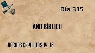 Año Bíblico Día 315  Hechos Capítulos 1416  Lectura de la Biblia en un año [upl. by Dyal]