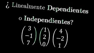 Determinar si estos Vectores son Linealmente Dependientes o Independientes  Álgebra Lineal [upl. by Noivad]