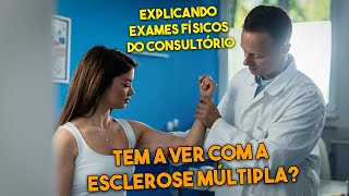 O que sabemos com cada exame físico que fazemos no consultório Tem a ver com Esclerose Múltipla [upl. by Siubhan499]