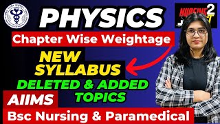 Physics Chapter wise Weightage New Syllabus Deleted amp Added Topics AIIMS Bsc Nursing amp Paramedical [upl. by Ahsillek]