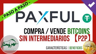 🎯 PAXFUL  Como Comprar BITCOINS sin Intermediarios❓【P2P】 PAXFUL Como Funciona Paso a Paso 💵 [upl. by Aiekan111]