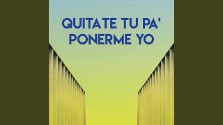 Quitate Tu Pa Ponerme Yo [upl. by Talya]