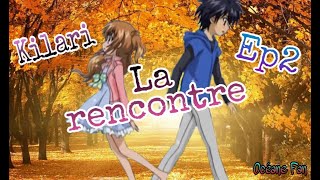 Kilari la rencontre Ep 2 [upl. by Akirdna]