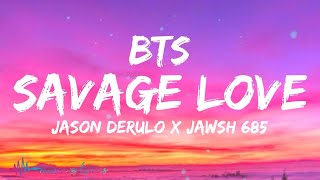 BTS  Savage Love BTS Remix Lyrics Jason Derulo x Jawsh 685 [upl. by Ahsenahs990]