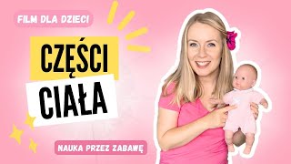 CZĘŚCI CIAŁA  Polski DLA DZIECI  Nauka przez zabawę  Film edukacyjny dla najmłodszych [upl. by Ttesil]