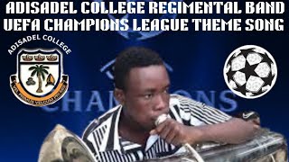 Adisadel college Regimental Band  UEFA CHAMPIONS LEAGUE  Theme song [upl. by Im]