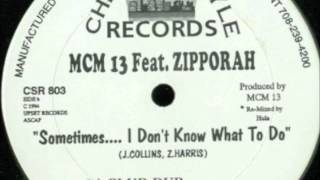 MCM 13 Feat Zipporah  Sometimes I Dont Know What To Do Hulas Club Mix 1994 [upl. by Sneve85]