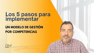 Los 5 pasos para implementar un modelo de Gestión por Competencias [upl. by Akinahs665]