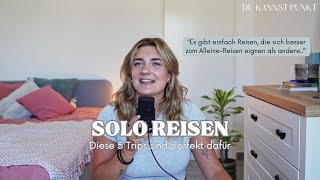 SOLO REISEN  Diese 5 Trips sind perfekt fürs AlleineReisen [upl. by Dnalloh815]