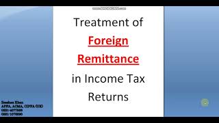 Treatment of Foreign Remittance in Income Tax Return  Foreign Remittance Treatment  Foreign Income [upl. by Niwrad41]