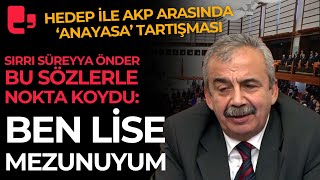 BEN LİSE MEZUNUYUM HEDEP ve AKP arasında anayasa tartışması Sırrı Süreyya Önder noktayı koydu [upl. by Harpole633]