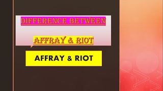 Difference between Affray amp Riot  Indian Penal Code 1860 [upl. by Akihsal]