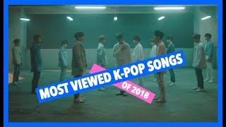 MOST VIEWED KPOP SONGS OF 2018  FEBRUARY WEEK THREE [upl. by Olenka30]