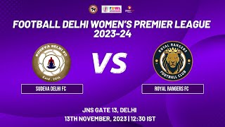 FOOTBALL DELHI WOMENS PREMIER LEAGUE 202324  SUDEVA DELHI FC VS ROYAL RANGERS FC  MATCH 74 [upl. by Anera]