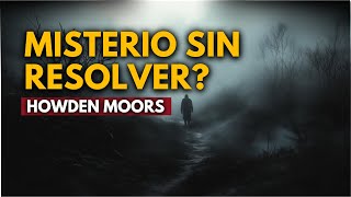 El Enigma de Howden Moors El Caso No Resuelto que Intriga al Mundo Relato Real [upl. by Stevena]