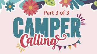 Camper Calling 2022  Part 3 of 3 [upl. by Rabjohn740]