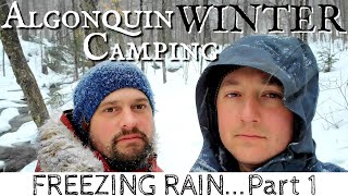 Algonquin Winter Camping in FREEZING RAINPart One [upl. by Zephaniah]