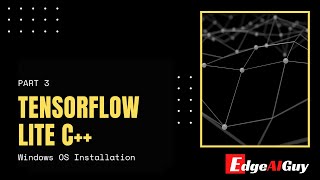 TensorFlow Lite C  Windows Installation [upl. by Tali]