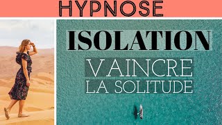 HYPNOSE ๏ VAINCRE LA SOLITUDE ๏ ISOLATION ࿊ [upl. by Oliana55]