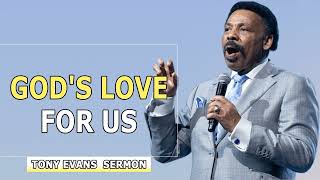 Dr Tony Evans Sermons  Gods Love For Us [upl. by Olsewski289]