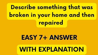 Describe something that was broken in your home and then repaired cue card  sample answer [upl. by Nivlag]