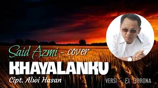 Khayalan ku  Cipt Alwi Hasan  cover by  Said Azmi [upl. by Zeculon]