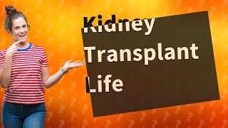 What is the minimum life after kidney transplant [upl. by Bandler]