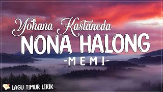 Yohana Kastaneda Nona Halong  M E M I Lirik Lagu Timur Terbaru 2024 [upl. by Seys493]