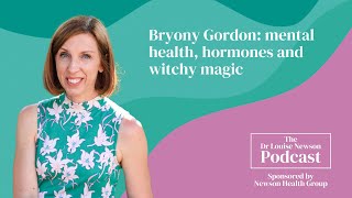 Bryony Gordon mental health hormones and witchy magic  The Dr Louise Newson Podcast [upl. by Eiramanna335]