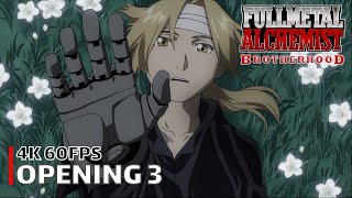 Fullmetal Alchemist Brotherhood  Opening 3 4K 60FPS  Creditless  CC [upl. by Willamina]