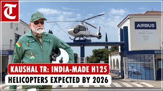 Kaushal TR Airbus to launch first Made in India H125 Helicopter in 2026 [upl. by Sina]