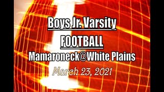 Boys JV Football LocalLive – Mamaroneck vs White Plains High School – March 23 2021 [upl. by Kashden662]