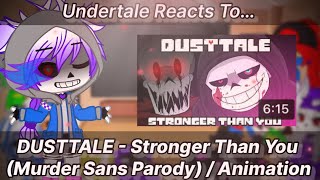 Undertale Reacts To DUSTTALE  Stronger Than You Murder Sans Parody  Animation Gacha Club [upl. by Haye]