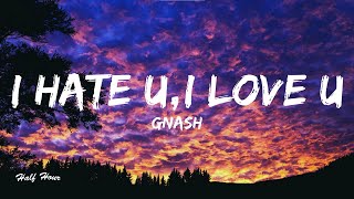 gnash  i hate u i love u Lyrics ft olivia obrien [upl. by Weidar]