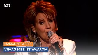 Marianne Weber  Vraag Me Niet Waarom [upl. by Yelekreb]