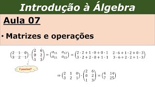 Introdução à Álgebra  Aula 7 Matrizes tipos especiais e operações básicas [upl. by Nagaem]